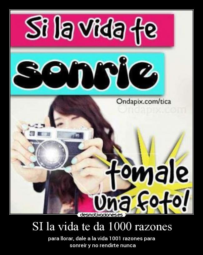 SI la vida te da 1000 razones -
