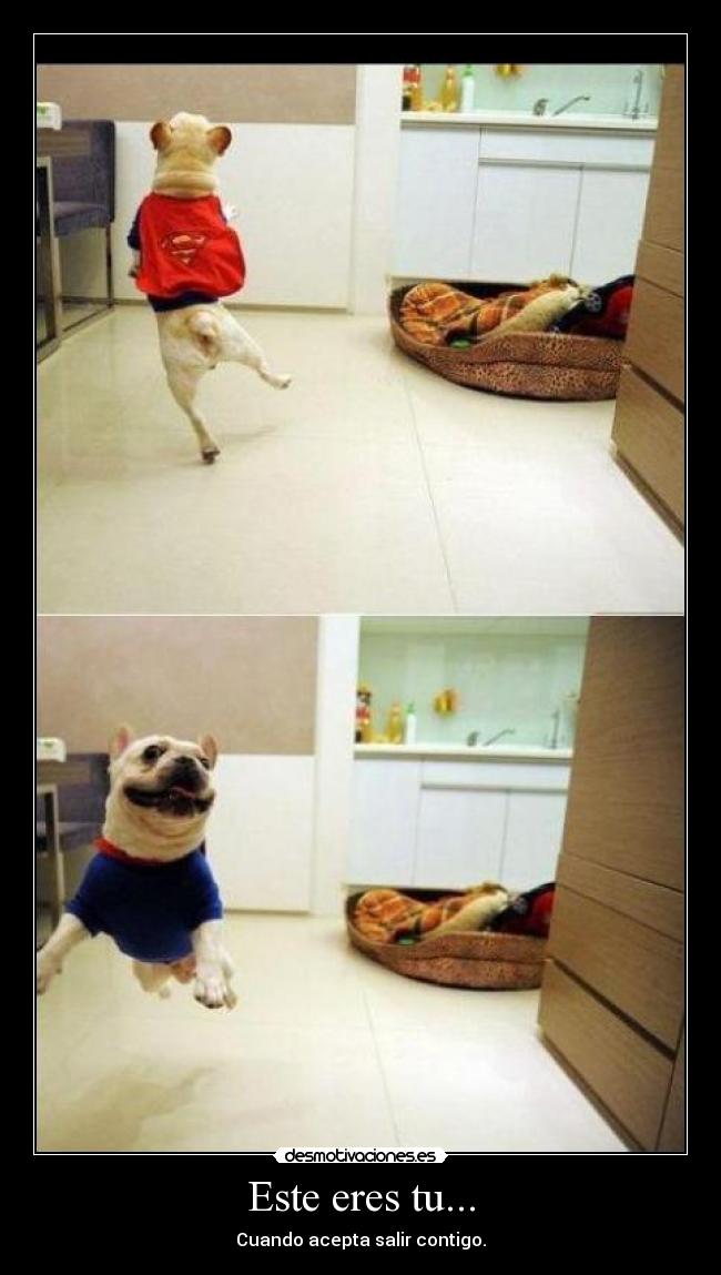 Este eres tu... - Cuando acepta salir contigo.