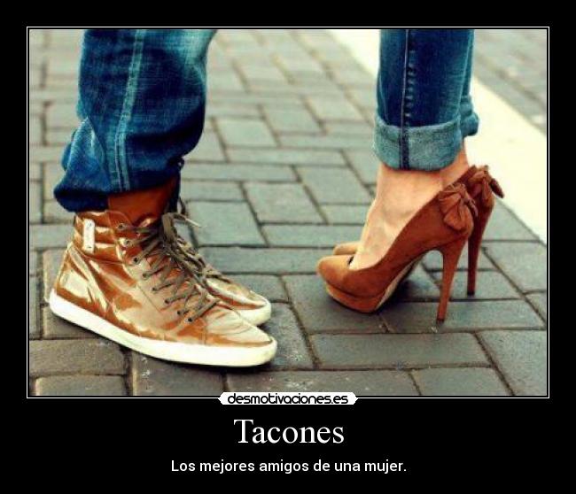 Tacones - Los mejores amigos de una mujer.