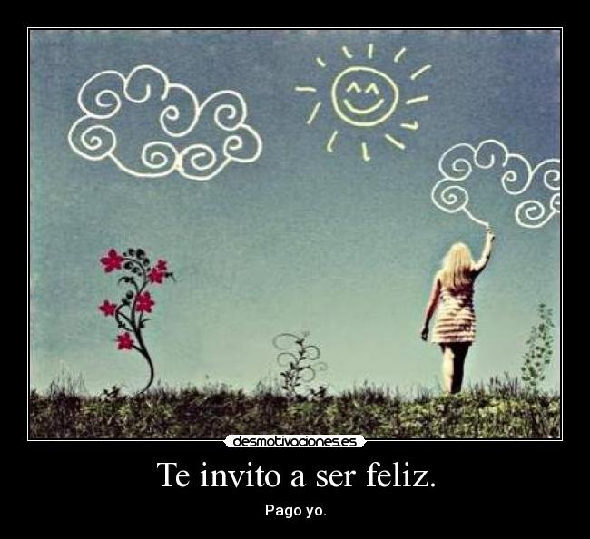 Te invito a ser feliz. - 