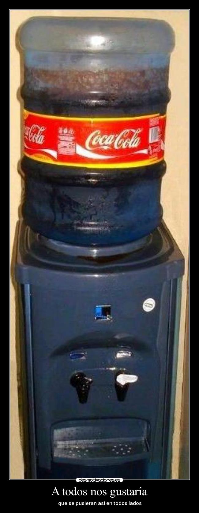 A todos nos gustaría - que se pusieran así en todos lados