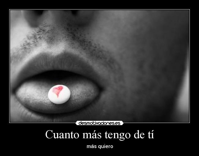 Cuanto más tengo de tí - más quiero