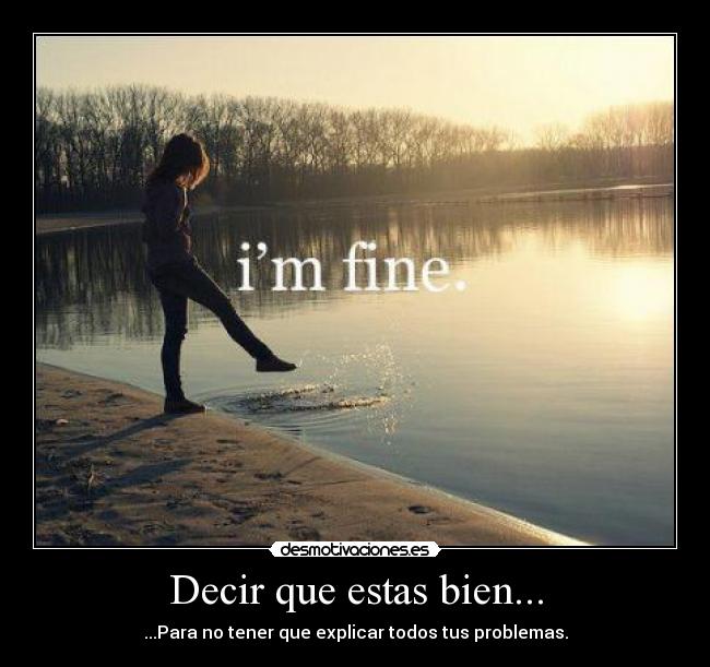 Decir que estas bien... - 