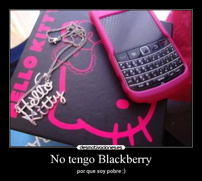 No tengo Blackberry -