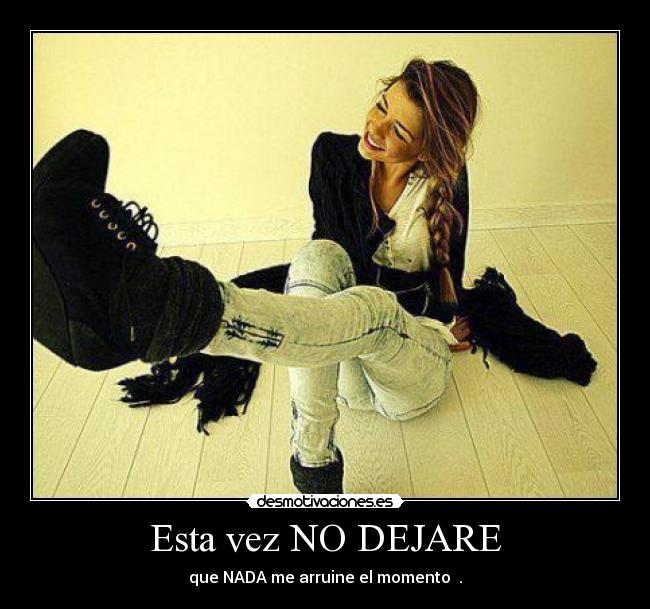 Esta vez NO DEJARE -