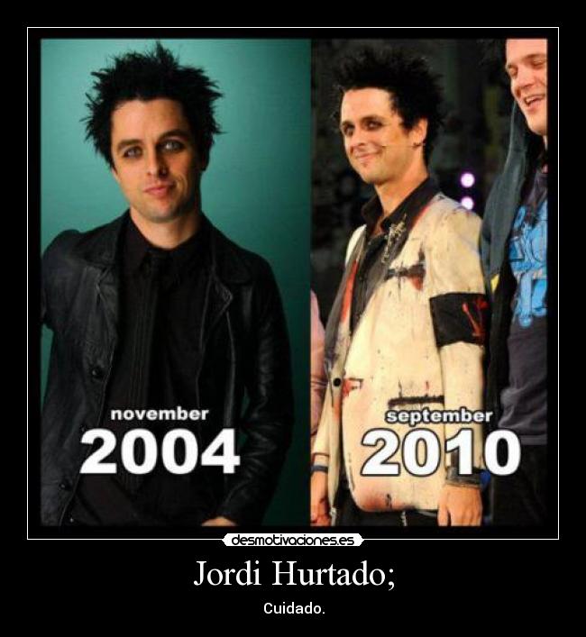 Jordi Hurtado; - Cuidado.