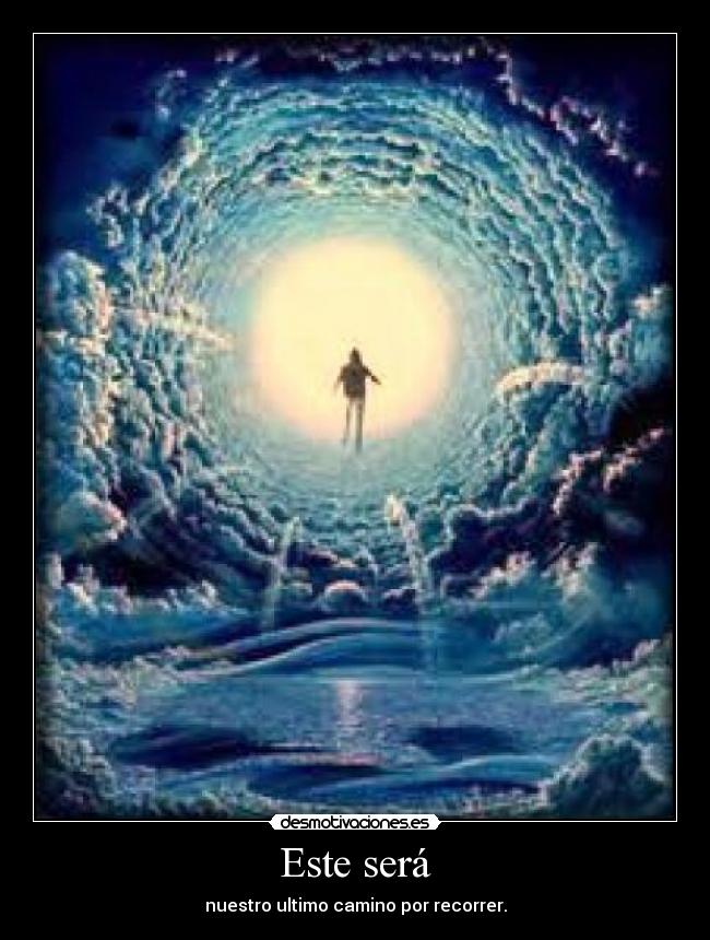 Este será - nuestro ultimo camino por recorrer.