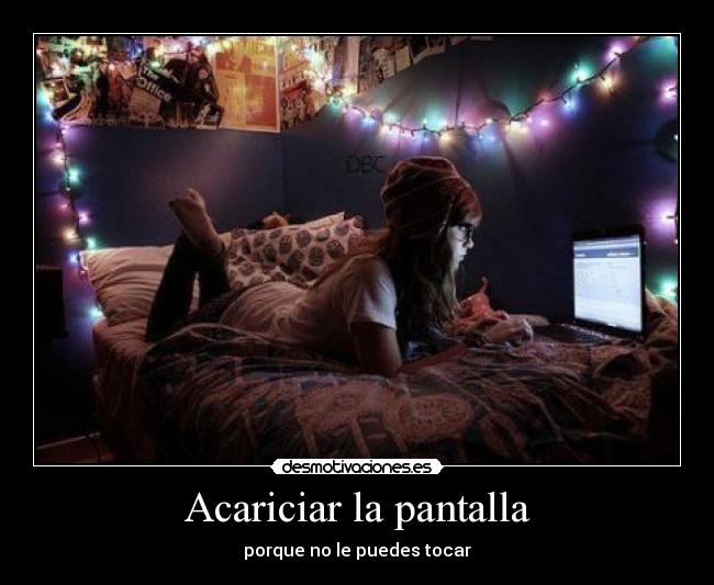 Acariciar la pantalla - porque no le puedes tocar