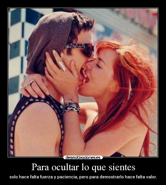 Para ocultar lo que sientes -