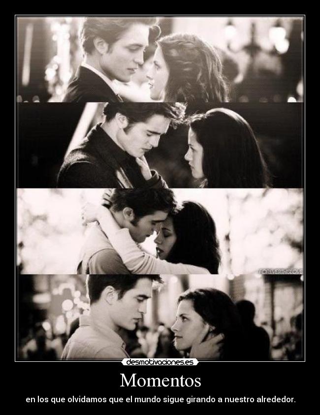 Momentos - en los que olvidamos que el mundo sigue girando a nuestro alrededor.