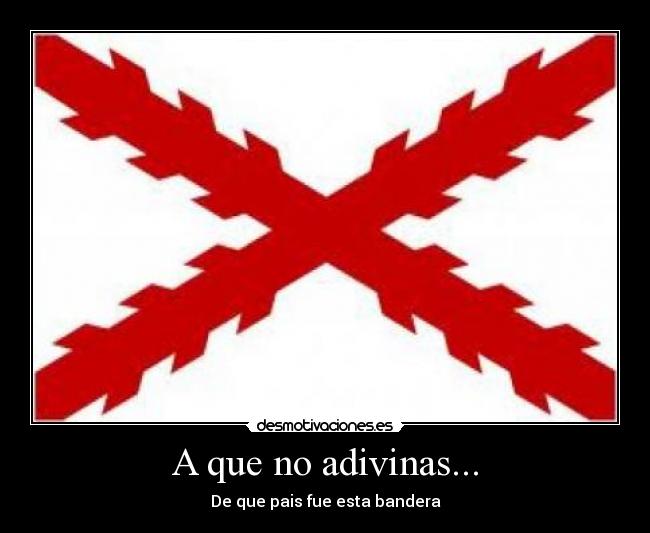 A que no adivinas... - De que pais fue esta bandera