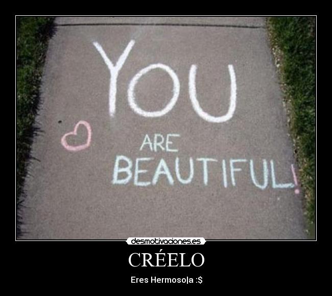 CRÉELO - Eres Hermoso|a :$
