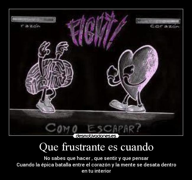 Que frustrante es cuando - 