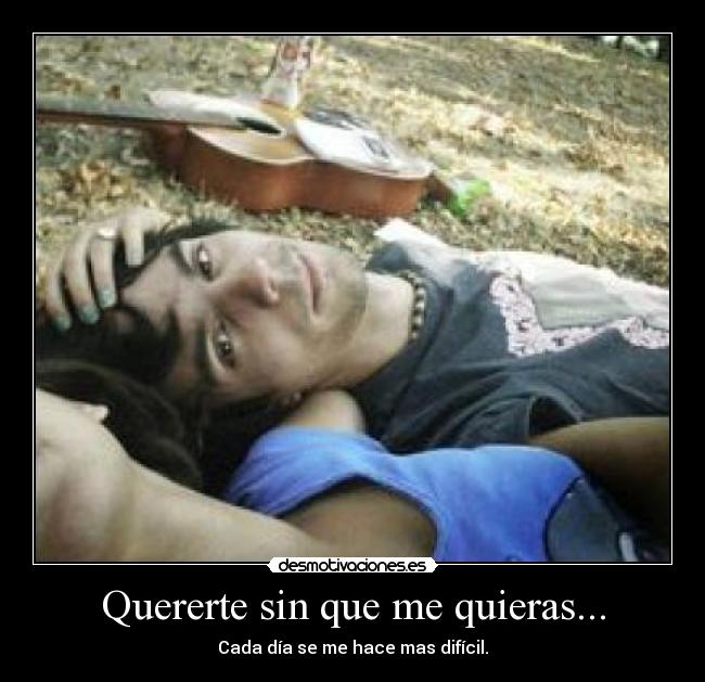 Quererte sin que me quieras... - 