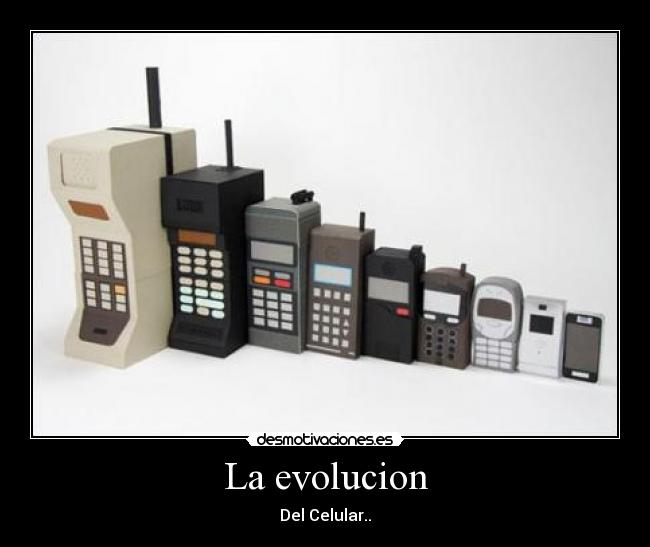 La evolucion - Del Celular..