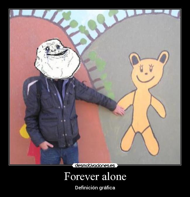 Forever alone - 