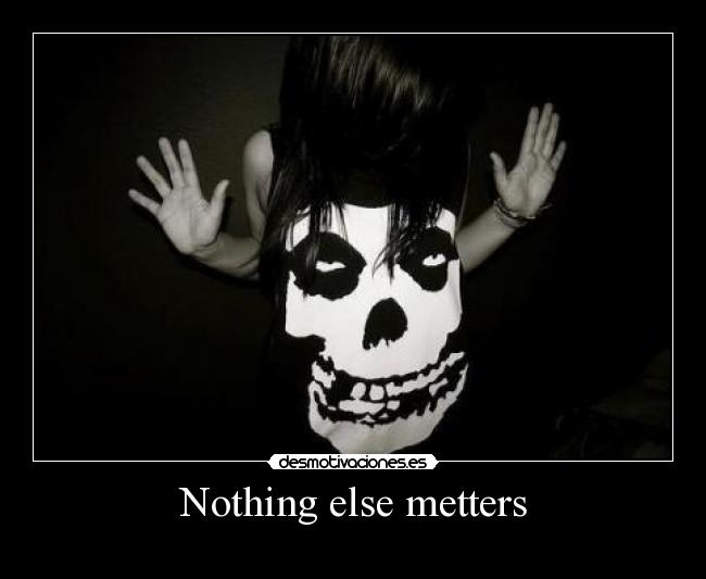 Nothing else metters - 