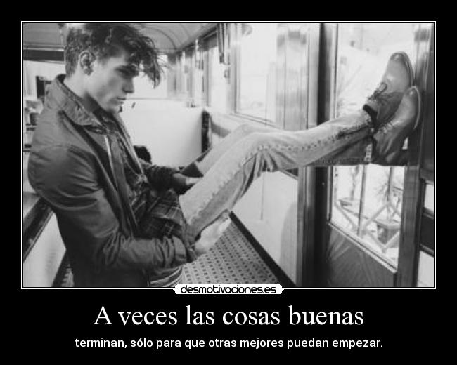 A veces las cosas buenas -