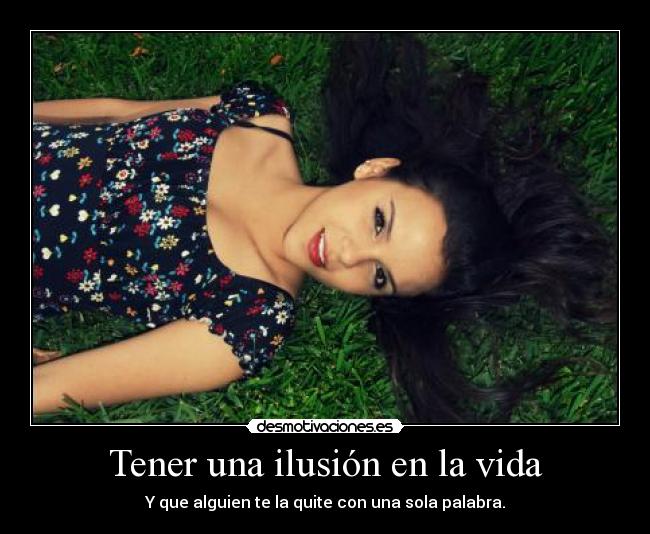 Tener una ilusión en la vida -