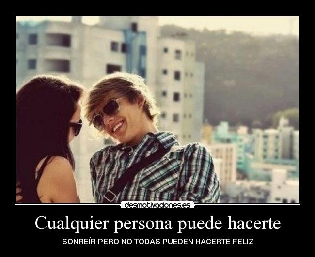 Cualquier persona puede hacerte - 