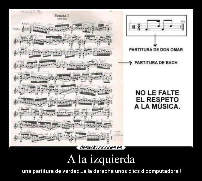 A la izquierda - una partitura de verdad...a la derecha unos clics d computadora!!
