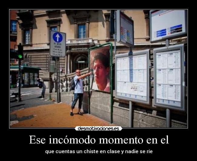 Ese incómodo momento en el - que cuentas un chiste en clase y nadie se ríe