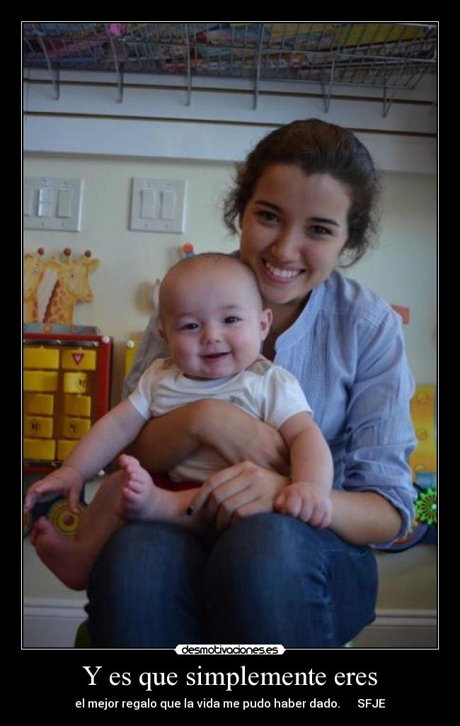 Y es que simplemente eres -