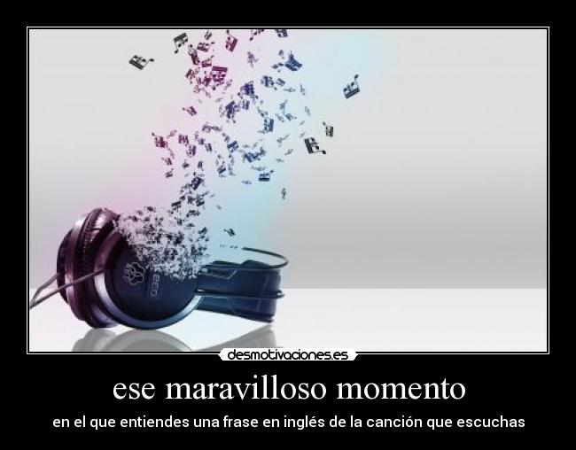 ese maravilloso momento -