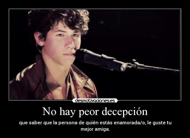 No hay peor decepción -
