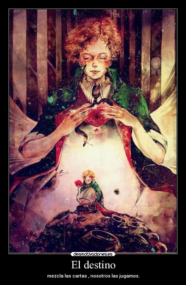 El destino - mezcla las cartas , nosotros las jugamos.