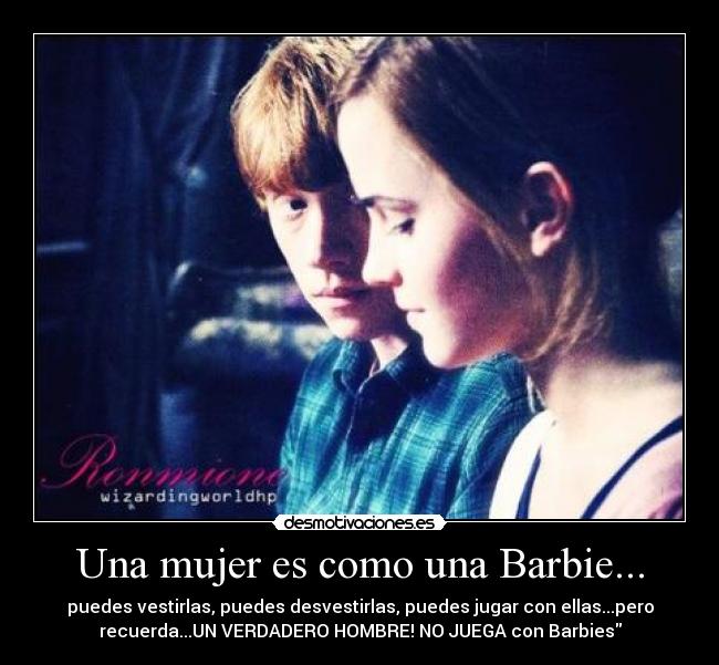 Una mujer es como una Barbie... -