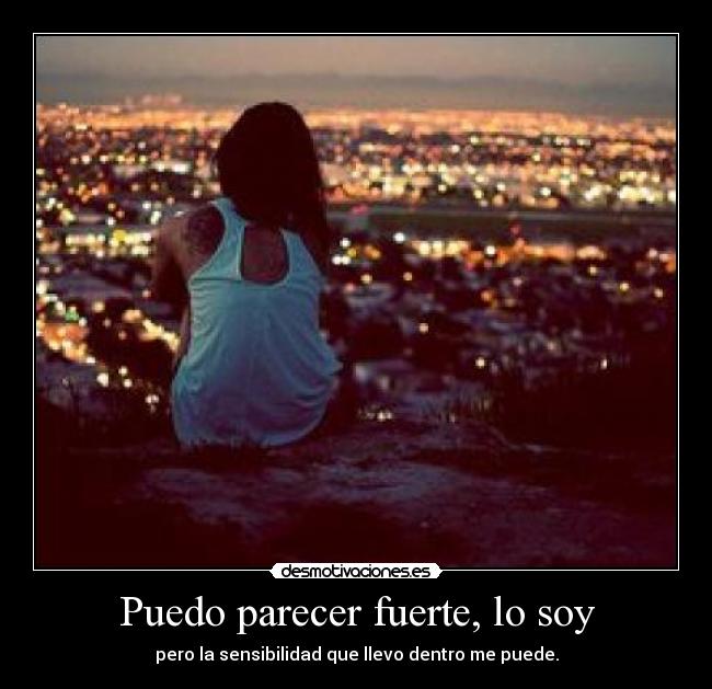 Puedo parecer fuerte, lo soy - 