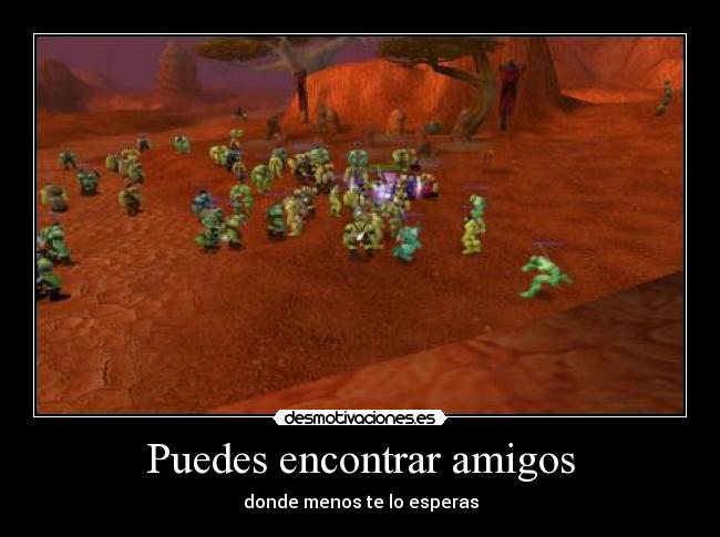 Puedes encontrar amigos -