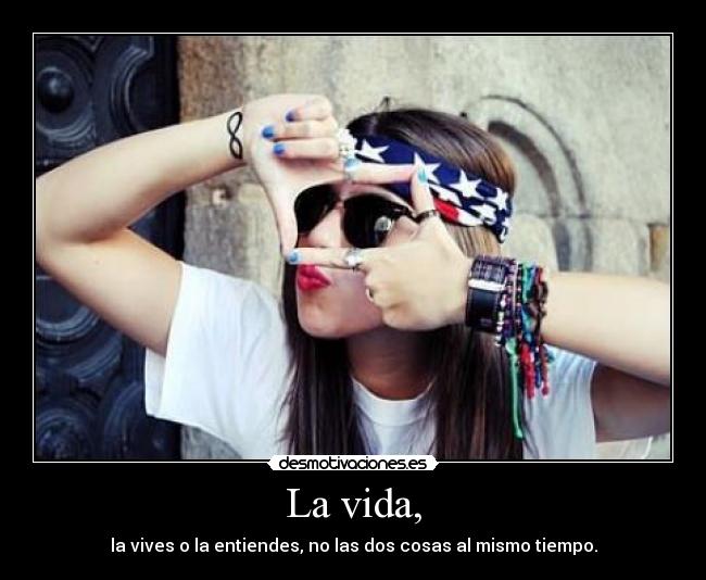 La vida, - 