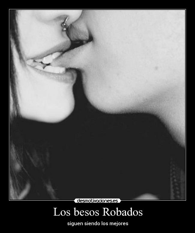 Los besos Robados - siguen siendo los mejores