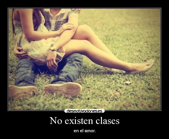No existen clases - en el amor.