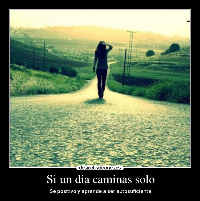 Si un día caminas solo -