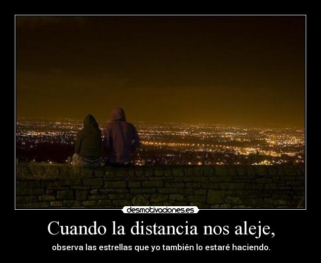 Cuando la distancia nos aleje, -
