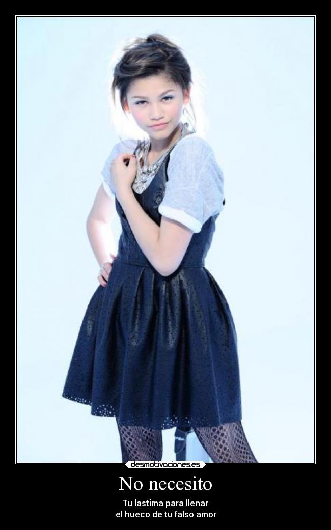 No necesito - Tu lastima para llenar
el hueco de tu falso amor