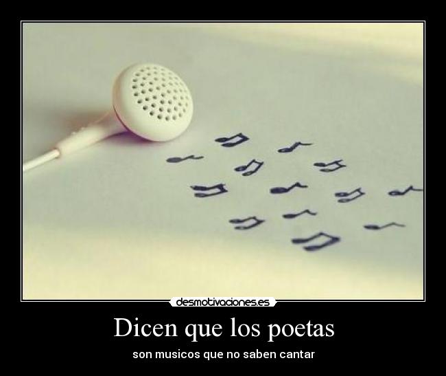 Dicen que los poetas - son musicos que no saben cantar