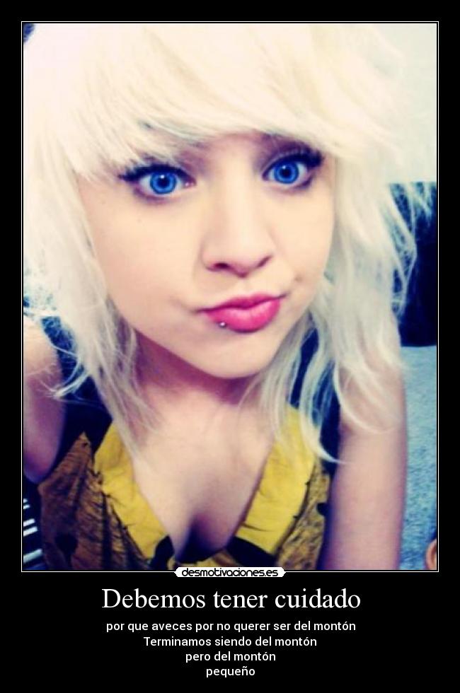 Debemos tener cuidado - por que aveces por no querer ser del montón
Terminamos siendo del montón
pero del montón
pequeño