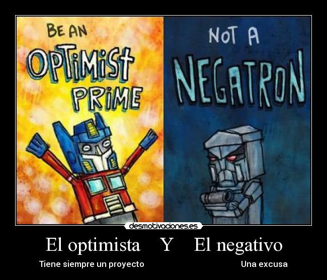 El optimista Y El negativo - Tiene siempre un proyecto Una excusa