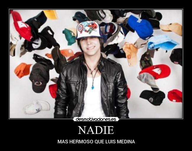 NADIE - MAS HERMOSO QUE LUIS MEDINA