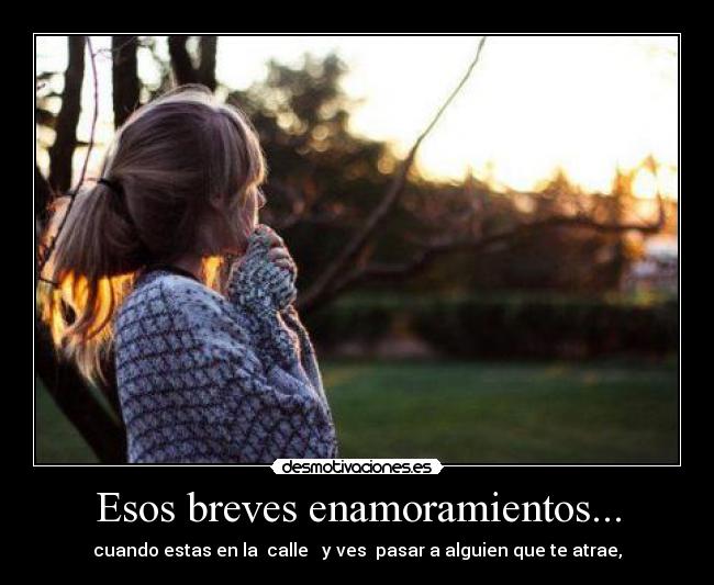 Esos breves enamoramientos... - 