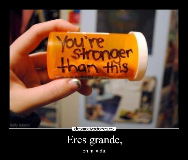 Eres grande, - 