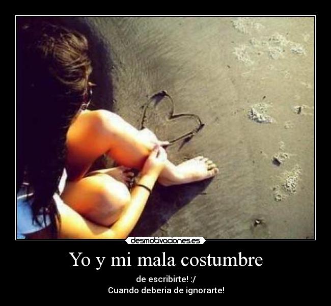 Yo y mi mala costumbre -