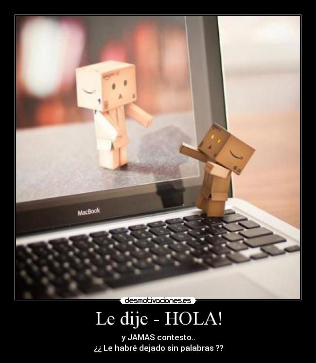 Le dije - HOLA! - 