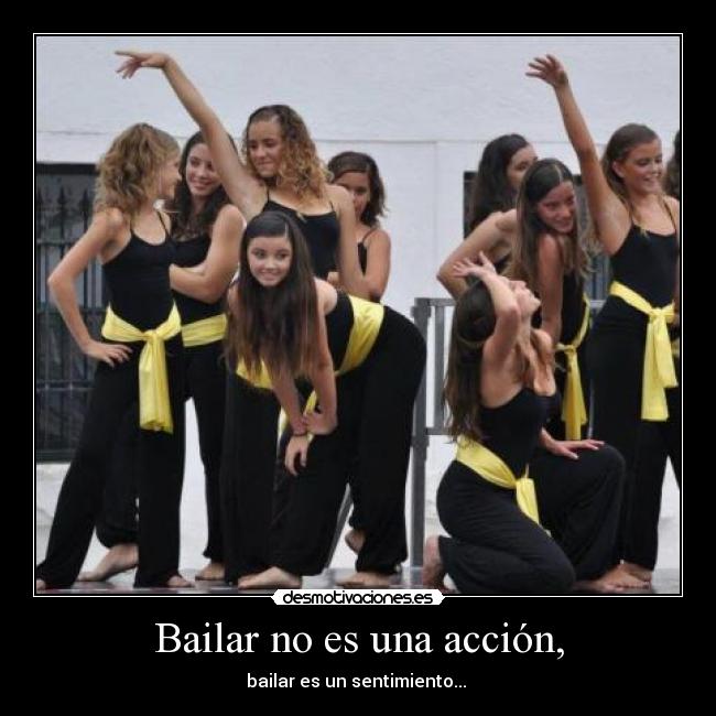 Bailar no es una acción, -