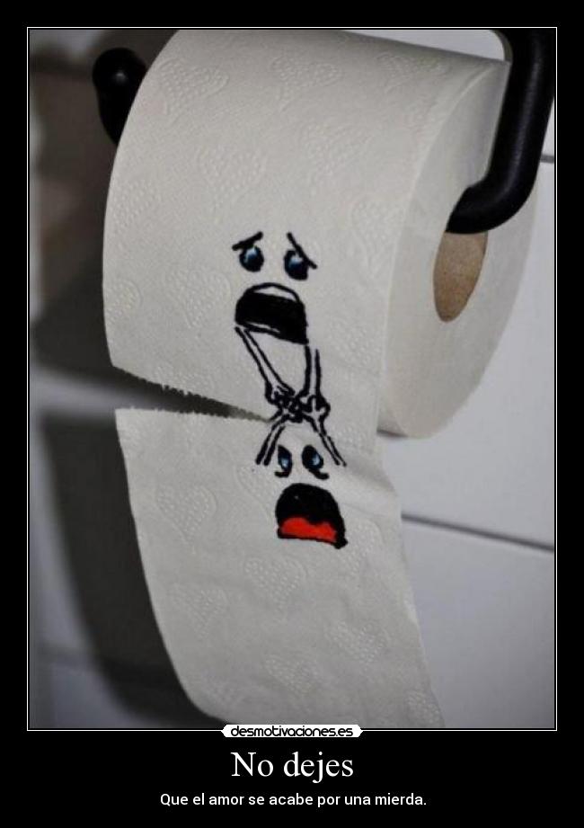 No dejes -