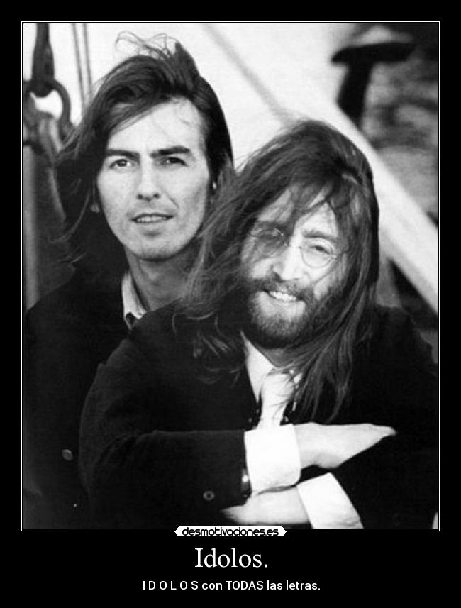 Idolos. - I D O L O S con TODAS las letras.